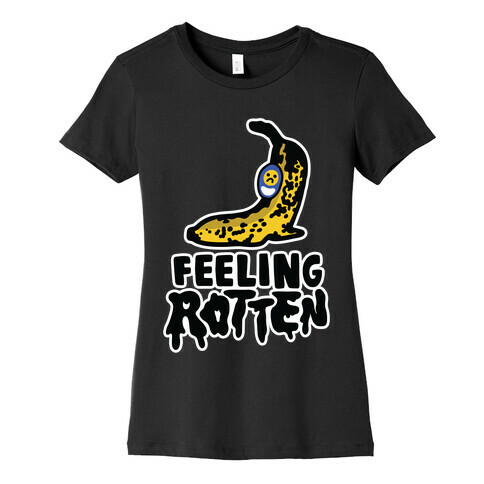 Feeling Rotten Womens T-Shirt