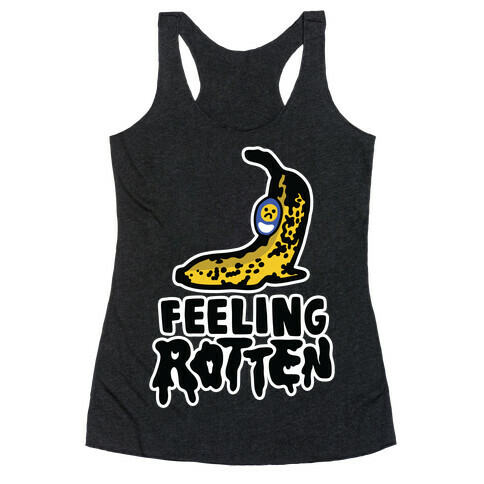 Feeling Rotten Racerback Tank Top