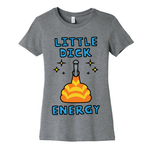 Little Dick Energy (Rocket) Womens T-Shirt