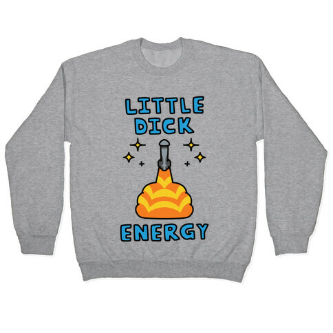 Little Dick Energy (Rocket) Pullover