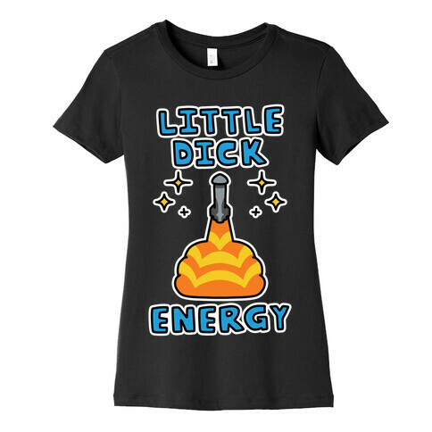 Little Dick Energy (Rocket) Womens T-Shirt