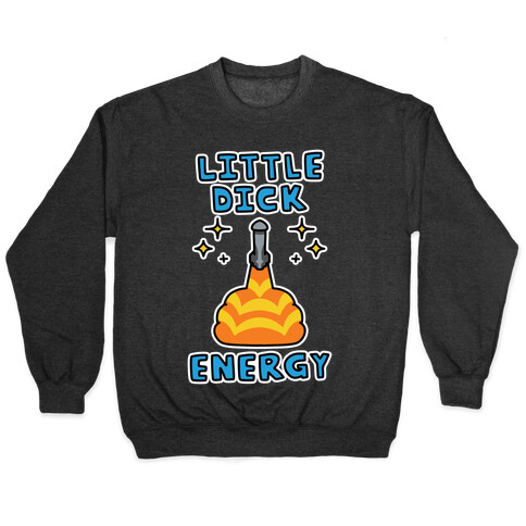 Little Dick Energy (Rocket) Pullover