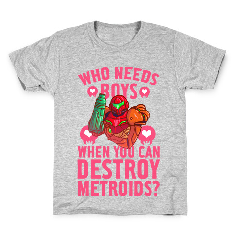 Who Needs Boys When you Can Destroy Metroids? Kids T-Shirt
