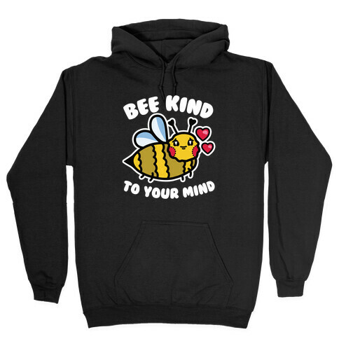 Bee Kind to Your Mind Hooded Sweatshirt