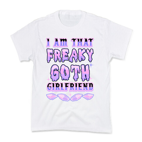 I Am That Freaky Goth Girlfriend Kids T-Shirt