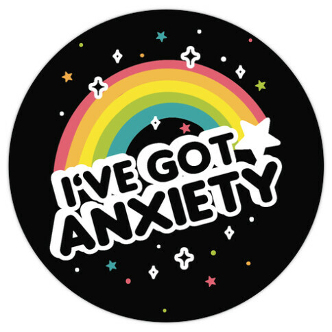 I've Got Anxiety Rainbow Die Cut Sticker