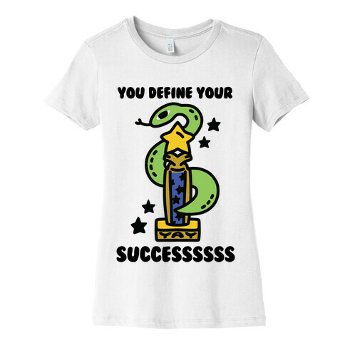 You Define Your Success Womens T-Shirt