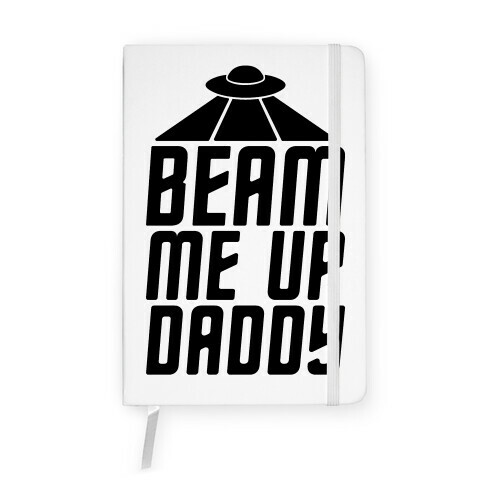 Beam Me Up Daddy Parody Notebook