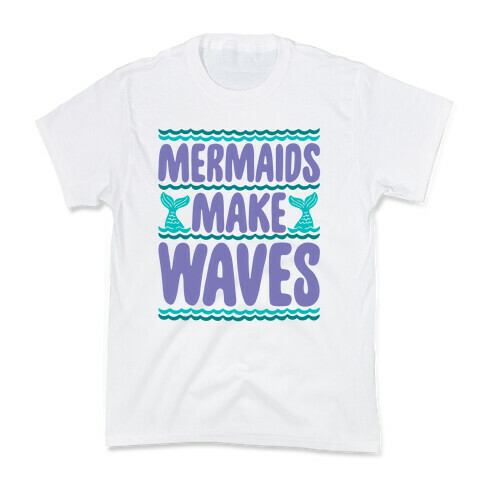 Mermaids Make Waves Kids T-Shirt