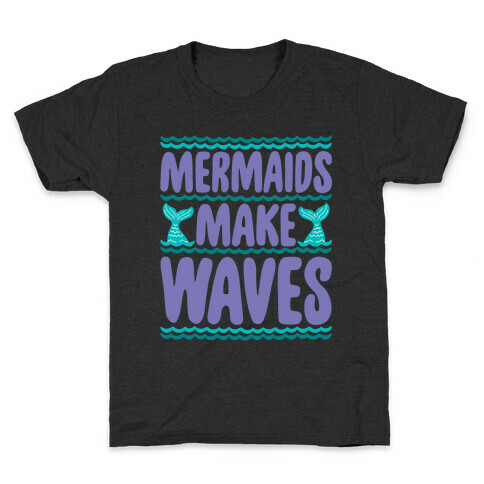 Mermaids Make Waves Kids T-Shirt