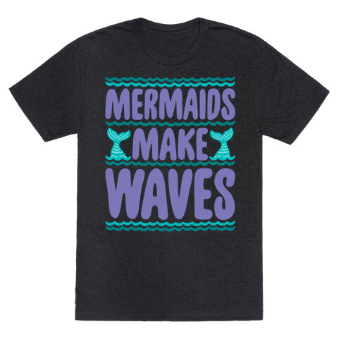 Mermaids Make Waves T-Shirt