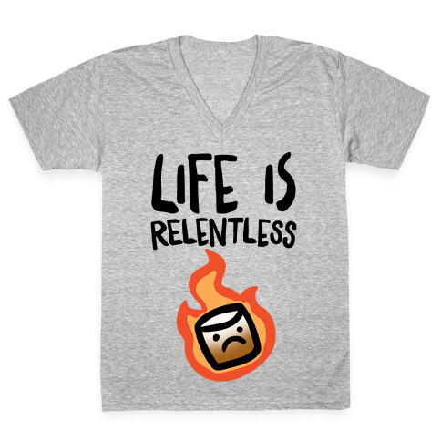 Life Is Relentless Roasting Marshmallow V-Neck Tee Shirt