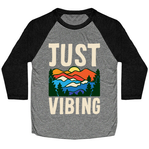 Just Vibing Mountains Baseball Tee