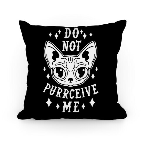 Do Not Purrceive Me Pillow