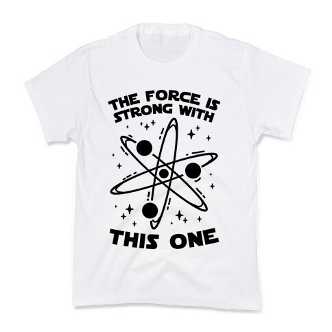 The Force Is Strong With This One Kids T-Shirt