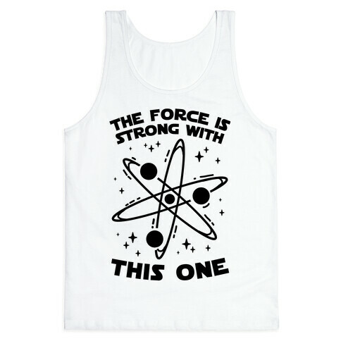 The Force Is Strong With This One Tank Top