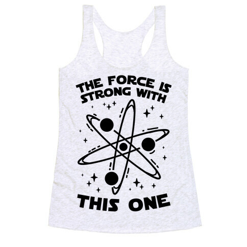 The Force Is Strong With This One Racerback Tank Top