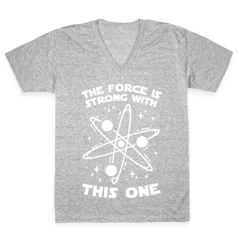 The Force Is Strong With This One V-Neck Tee Shirt