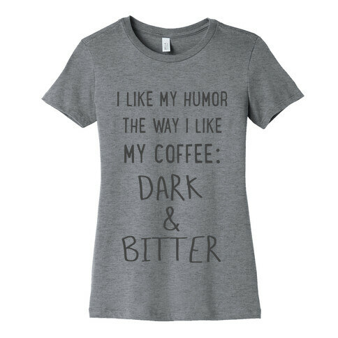Dark and Bitter Womens T-Shirt