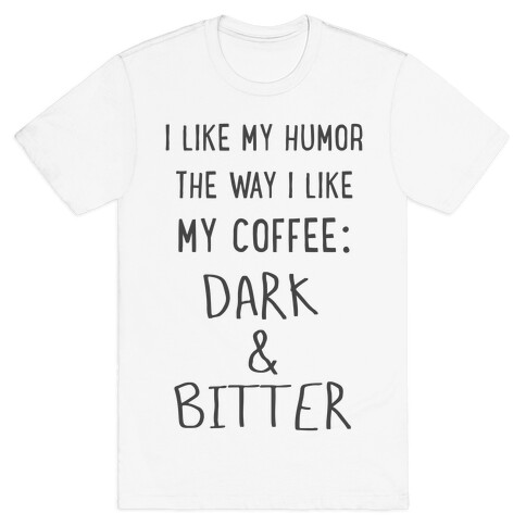 Dark and Bitter T-Shirt