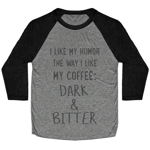 Dark and Bitter Baseball Tee