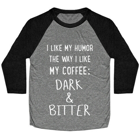 Dark and Bitter (white) Baseball Tee