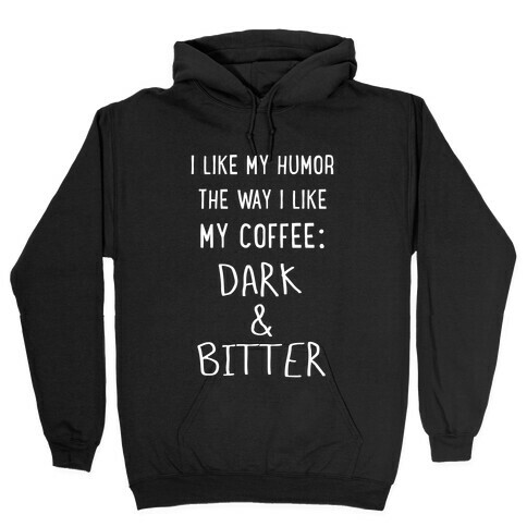 Dark and Bitter (white) Hooded Sweatshirt