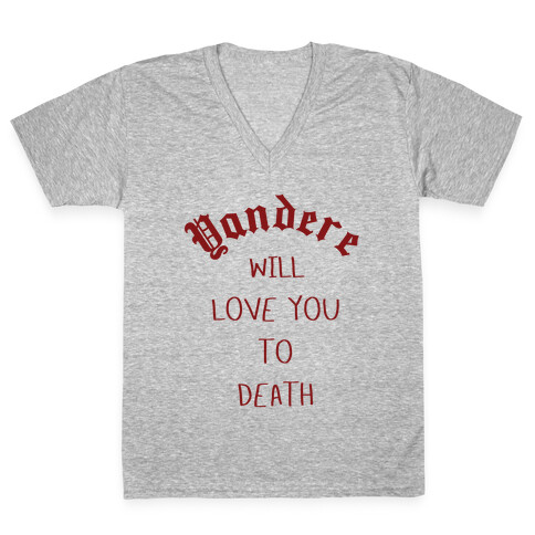Yandere Will Love You To Death V-Neck Tee Shirt