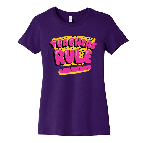 Teachers Rule Womens T-Shirt