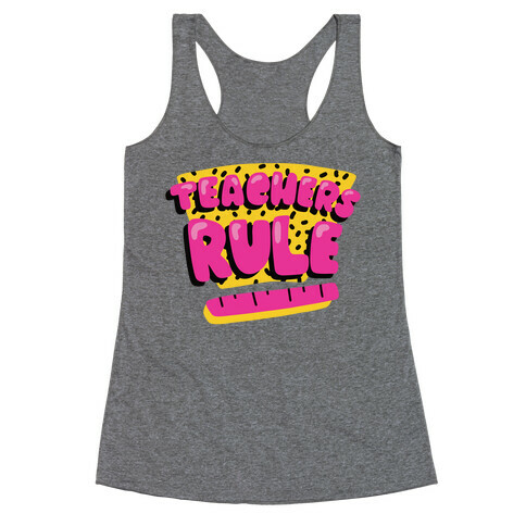 Teachers Rule Racerback Tank Top