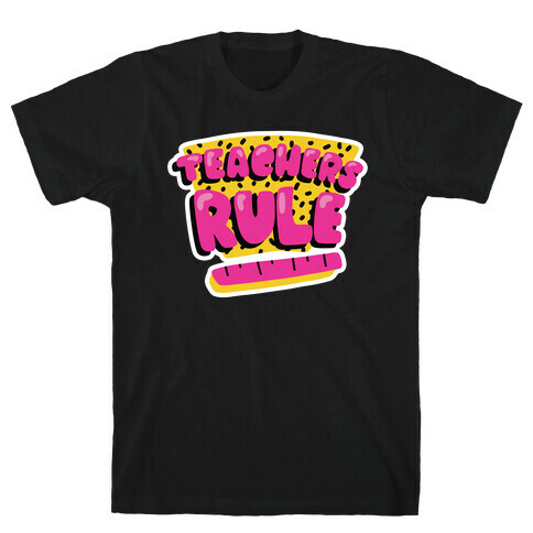 Teachers Rule T-Shirt