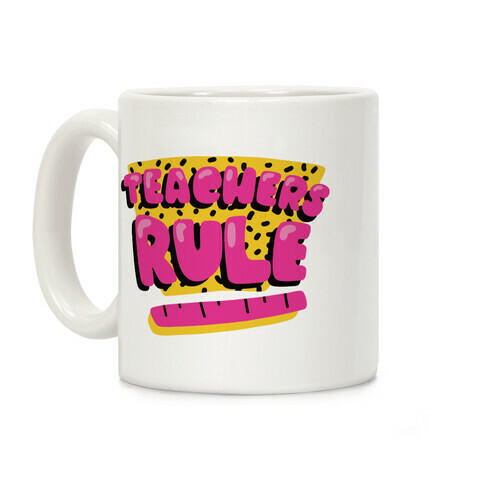 Teachers Rule Coffee Mug