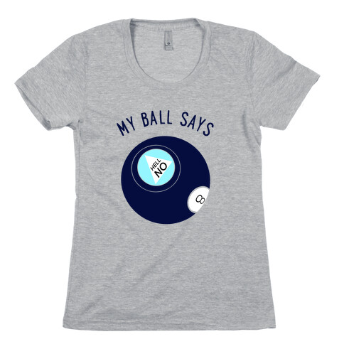 My Ball Says Hell No Womens T-Shirt