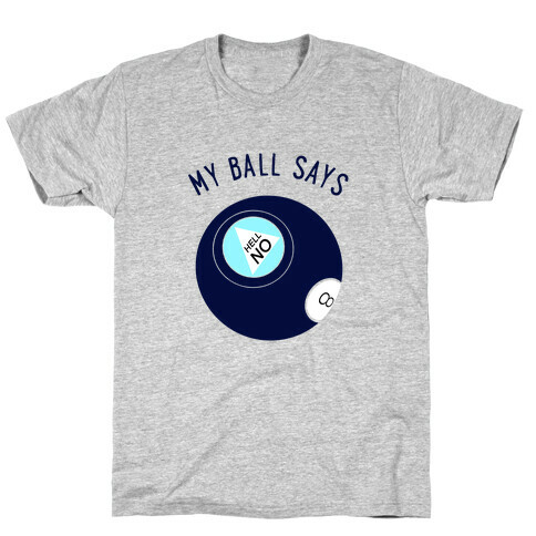 My Ball Says Hell No T-Shirt