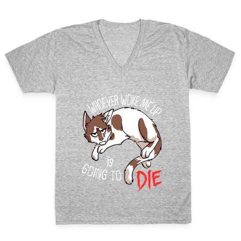 Whoever Woke Me Up Is Going To Die V-Neck Tee Shirt