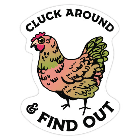 Cluck Around & Find Out Die Cut Sticker