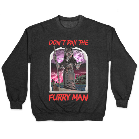 Don't Pay The Furry Man Pullover