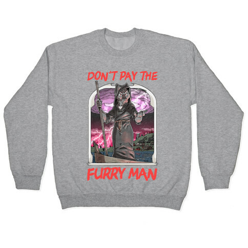 Don't Pay The Furry Man Pullover