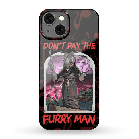 Don't Pay The Furry Man Phone Case