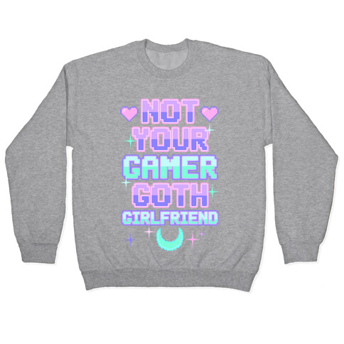 Not Your Gamer Goth Girlfriend Pullover
