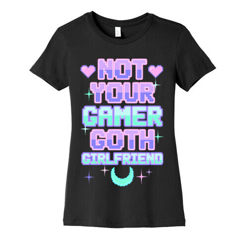 Not Your Gamer Goth Girlfriend Womens T-Shirt