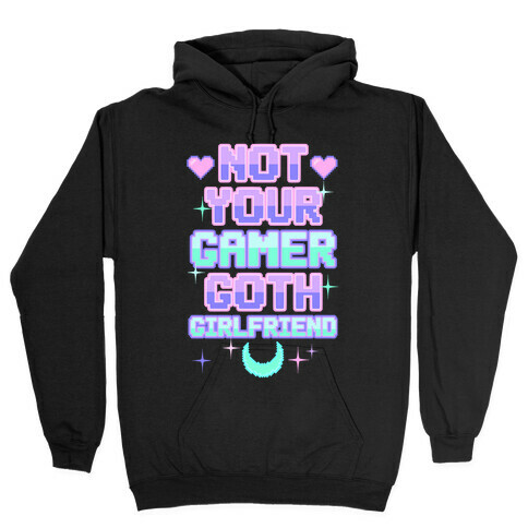 Not Your Gamer Goth Girlfriend Hooded Sweatshirt