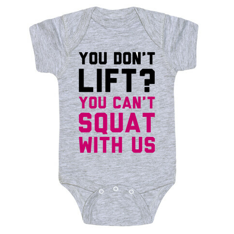 You Don't Lift? You Can't Squat With Us Baby One-Piece