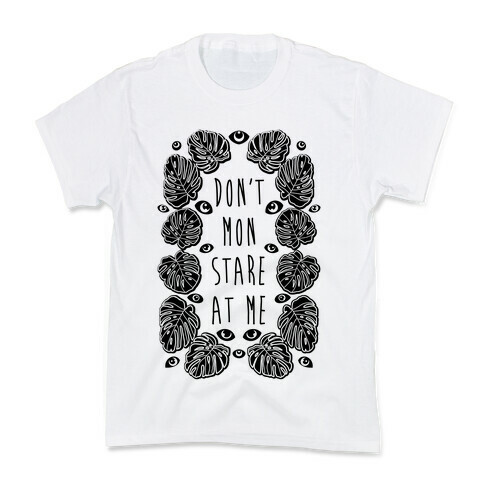 Don't Mon Stare At Me Monstera  Kids T-Shirt