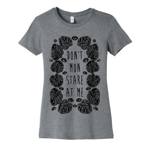 Don't Mon Stare At Me Monstera  Womens T-Shirt