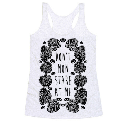 Don't Mon Stare At Me Monstera  Racerback Tank Top