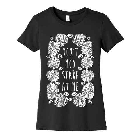 Don't Mon Stare At Me Monstera  Womens T-Shirt