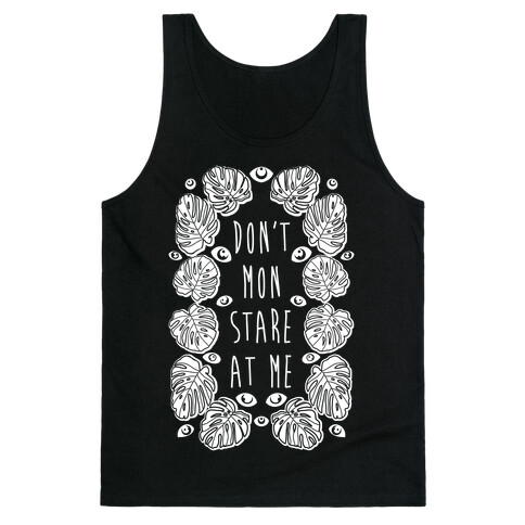 Don't Mon Stare At Me Monstera  Tank Top