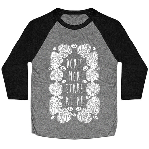 Don't Mon Stare At Me Monstera  Baseball Tee