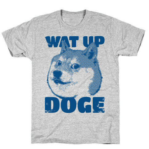 Wat Up Doge T-Shirt